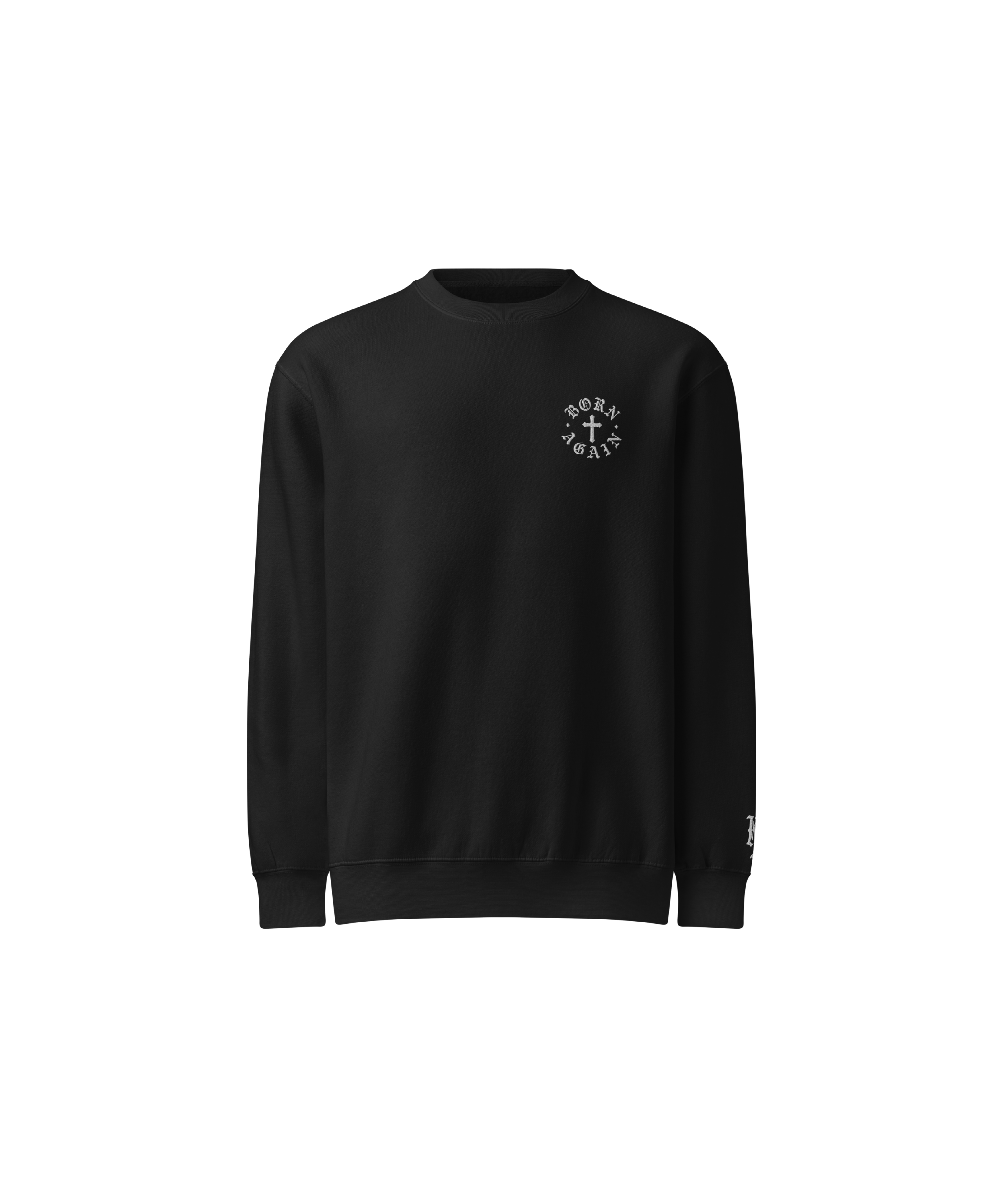 Born Again Premium Sweatshirt — White Writing — Black — Front