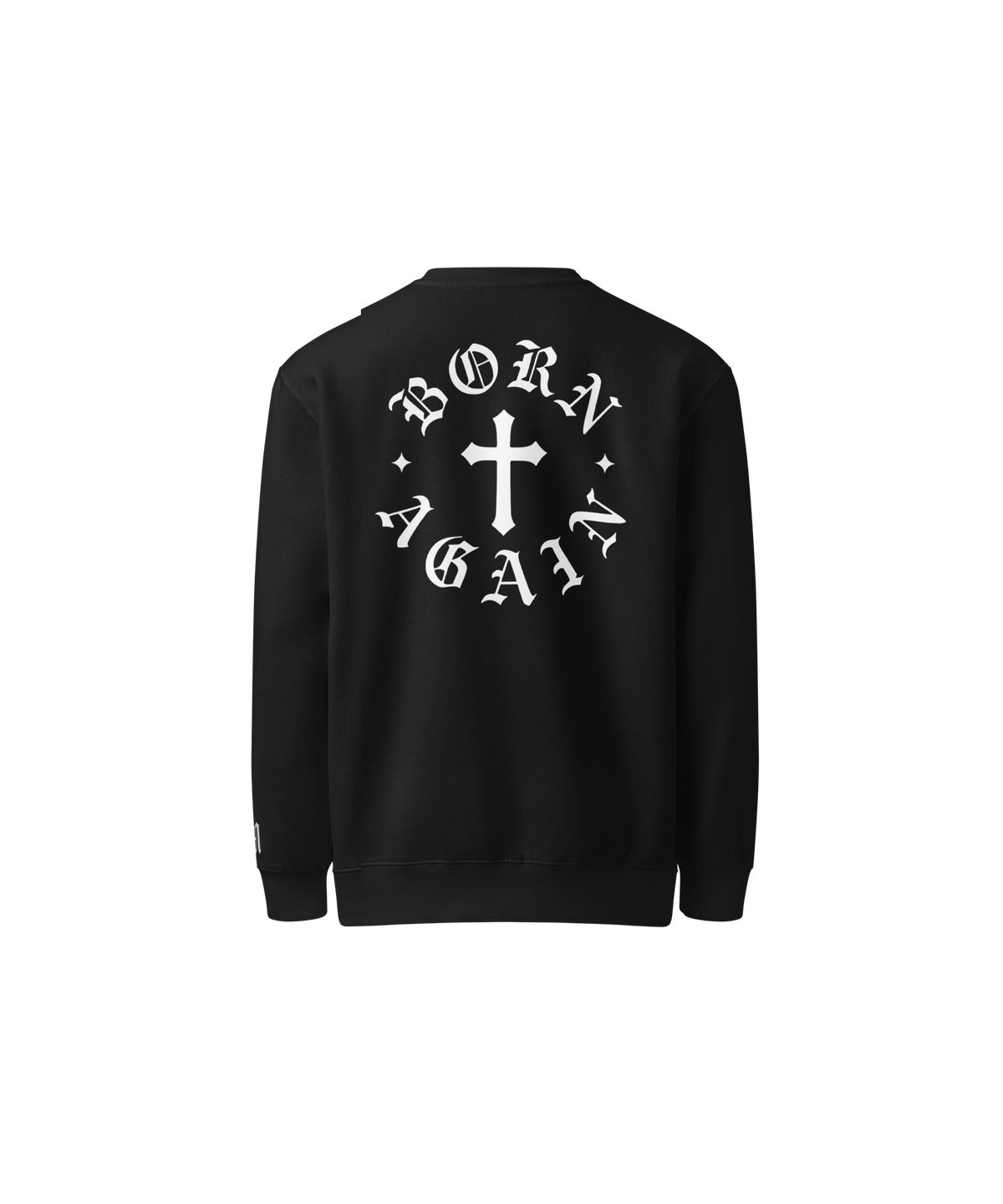 Born Again Premium Sweatshirt — White Writing — Black — Back